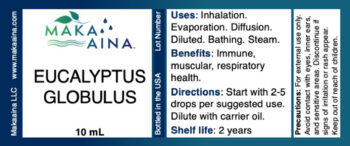 EUCALYPTUS GLOBULUS 10 mL. Uses: Inhalation. Evaporation. Diffusion. Diluted. Bathing. Steam. Benefits: Immune, muscular, respiratory health. Directions: Start with 2-5 drops per suggested use. Dilute with carrier oil. Shelf life: 2 years Precautions: For external use only. Avoid contact with eyes, inner ears, and sensitive areas. Discontinue if signs of irritation or rash appear. Keep out of reach of children. Makaaina LLC www.makaaina.com. Bottled in the USA Lot Number